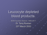 Leucocyte depleted blood products.