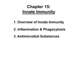 Chapter 15: Innate Immunity 1. Overview of Innate Immunity 2. Inflammation &amp; Phagocytosis