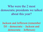 Who were the 2 most democratic presidents we talked about this year?