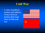 Cold War A state of political tension and military rivalry between