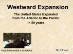 Westward Expansion - Mr. Kilbourn`s Class