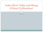 Indus River Valley and Shang (China) Civilizations!