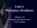 Unit G Workplace Readiness Objective 7.01 Recognize soft skills