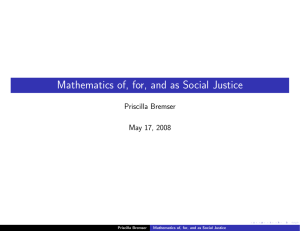 Mathematics of, for, and as Social Justice Priscilla Bremser May 17, 2008