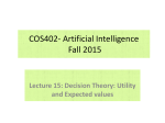 COS402- Artificial Intelligence Fall 2015  Lecture 15: Decision Theory: Utility