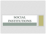 Unit 4 - Social Institutions