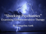 Shocking Psychiatrics” Examining Electroconvulsive Therapy