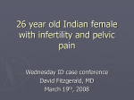 26 year old Indian female with infertility and pelvic pain