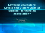 Lowered Cholesterol Levels and Violent Acts of Suicide: Is there an