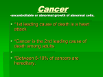 Cancer -uncontrollable growth of abnormal growth of abnormal cells.