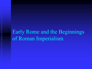 Lecture: Early Rome and the Beginnings of Roman Imperialism