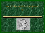 How does Roman Civilization effect me? By