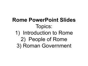 Rome PowerPoint Slides Topics: 1) Introduction to Rome/ Etruscans