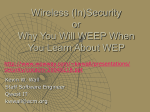 Wireless (In)Security or Why You Will WEEP When You Learn