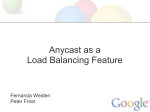Anycast as a Load Balancing Feature Fernanda Weiden Peter Frost