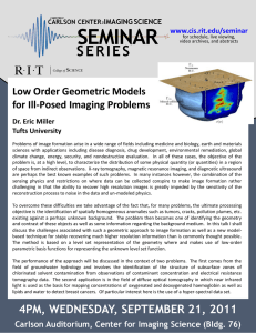 Low Order Geometric Models for Ill-Posed Imaging Problems Dr. Eric Miller Tufts University