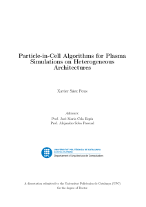 Particle-in-Cell Algorithms for Plasma Simulations on Heterogeneous Architectures Xavier Sáez Pous