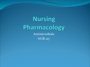Nur127 Unit 1 Lecture 3 Antibiotics