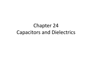 Chapter 24 = Capacitors and Dielectrics Lecture