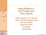 Using Robotic Motion Planning to Fold Proteins and Dock Ligands, European Conference on Computational Biology, October 7, 2002