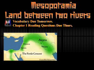 Mesopotamia Land between two rivers p. 9 Vocabulary Due Tomorrow.