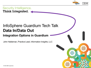 InfoSphere Guardium Tech Talk Data In/Data Out Integration Options in Guardium