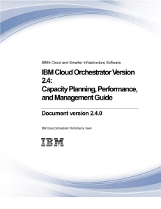 IBM Cloud Orchestrator Version 2.4: Capacity Planning, Performance, and Management Guide