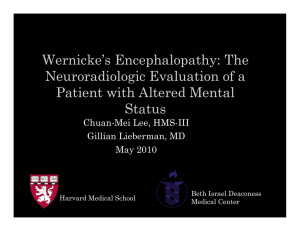 Wernickes Encephalopathy: The Neuroradiologic Evaluation of a Patient with Altered Mental Status