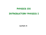 PHYSICS 231 INTRODUCTORY PHYSICS I Lecture 6