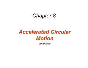 Chapter 8 Accelerated Circular Motion continued