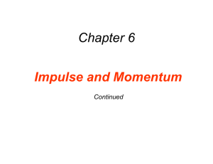 Chapter 6 Impulse and Momentum Continued