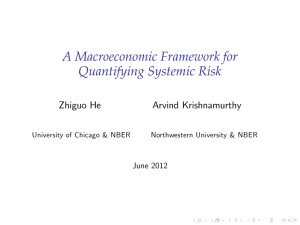 A Macroeconomic Framework for Quantifying Systemic Risk Zhiguo He Arvind Krishnamurthy