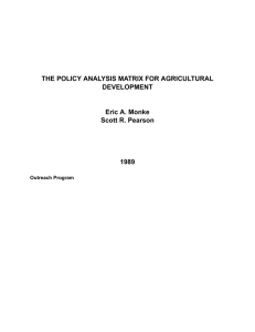 THE POLICY ANALYSIS MATRIX FOR AGRICULTURAL DEVELOPMENT Eric A. Monke Scott R. Pearson