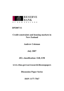 DP2007/11 Credit constraints and housing markets in New Zealand Andrew Coleman