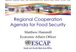 Regional Cooperation Agenda for Food Security Matthew Hammill Economic Affairs Officer