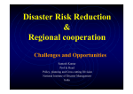 Disaster Risk Reduction &amp; Regional cooperation Challenges and Opportunities