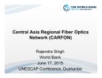 Central Asia Regional Fiber Optics Network (CARFON) Rajendra Singh World Bank