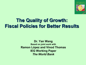 The Quality of Growth: Fiscal Policies for Better Results  Dr. Yan Wang