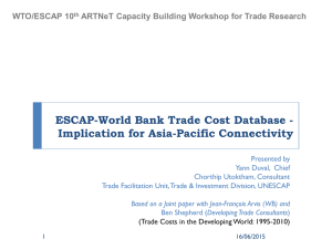 ESCAP-World Bank Trade Cost Database - Implication for Asia-Pacific Connectivity WTO/ESCAP 10