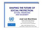 SHAPING THE FUTURE OF SOCIAL PROTECTION: José Luis Machinea ACCESS, FINANCING