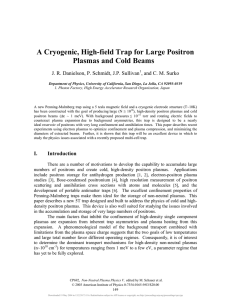 "A Cryogenic, High-field Trap for Large Positron Plasmas and Cold Beams" Non-Neutral Plasma Physics V , M. Schauer, T. Mitchell, R. Nebel Eds., AIP Conf. Proc. No. 692 (AIP, New York, 2003), pp. 149-161. J.R. Danielson, P. Schmidt, J.P. Sullivan, et al (PDF)