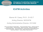 ICATM Activities Warren M. Casey, Ph.D., D.A.B.T Acting Director, NICEATM