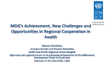 MDG’s Achievement, New Challenges and Opportunities in Regional Cooperation in health