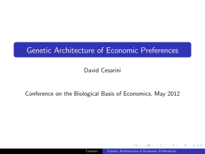 Genetic Architecture of Economic Preferences David Cesarini Cesarini
