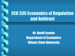 ECO 335 Economics of Regulation and Antitrust Dr. David Loomis Department of Economics