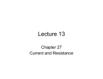 Lecture 13 Chapter 27 Current and Resistance