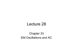 Lecture 28 Chapter 33 EM Oscillations and AC