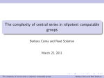 The complexity of central series in nilpotent computable groups March 22, 2011