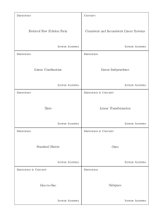 Reduced Row Echelon Form Consistent and Inconsistent Linear Systems Linear Combination Linear Independence