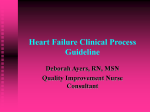 Heart Failure Clinical Process Guideline Deborah Ayers, RN, MSN Quality Improvement Nurse